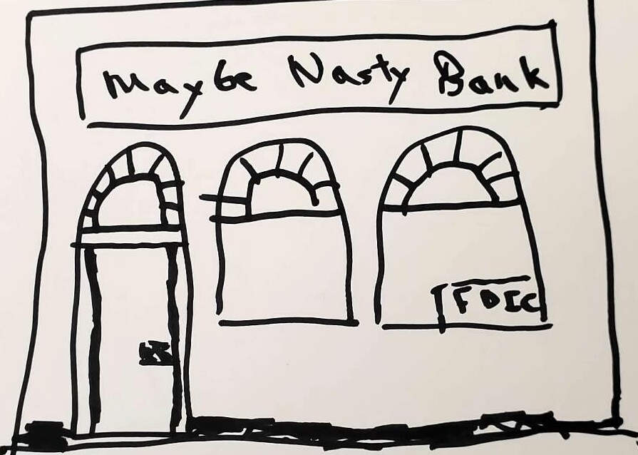 Maybe Nasty Bank